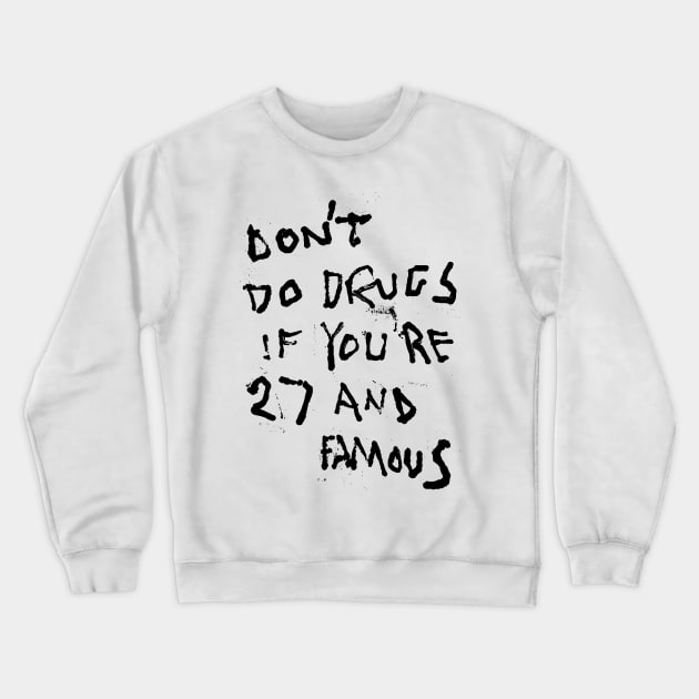 Don't Do Drugs If You're 27 and Famous BLK Crewneck Sweatshirt by Mijumi Doodles